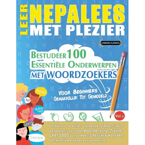 Leer Nepalees Met Plezier - Voor Beginners: Gemakkelijk Tot Gemiddeld - Bestudeer 100 Essentiële Onderwerpen Met Woordzoekers - Vol.1