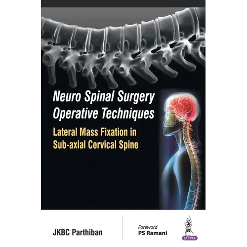 Neuro Spinal Surgery Operative Techniques Lateral Mass Fixation in Sub-axial Cervical Spine