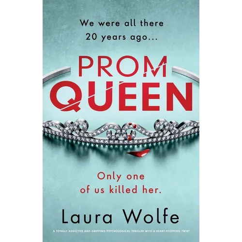 Prom Queen: A totally addictive and gripping psychological thriller with a heart-stopping twist