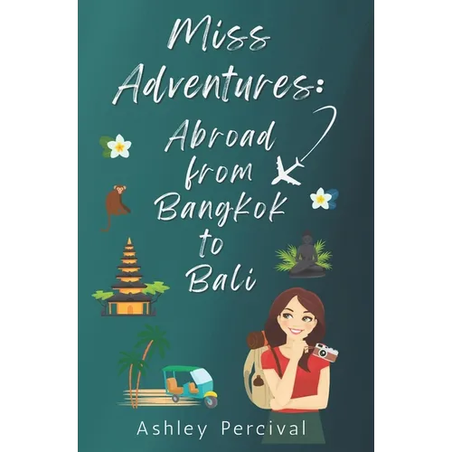 Miss Adventures: Abroad from Bangkok to Bali