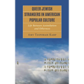 Queer Jewish Strangers in American Popular Culture: Life Between Assimilation and Otherness