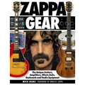 Zappa Gear: The Unique Guitars, Amplifiers, Effects Units, Keyboards and Studio Equipment