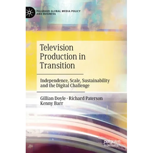 Television Production in Transition: Independence, Scale, Sustainability and the Digital Challenge