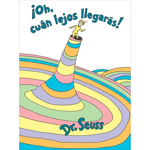 ¡Oh, Cúan Lejos Llegarás! (Oh, the Places You'll Go! Spanish Edition)