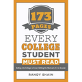 173 Pages Every College Student Must Read: Getting into college is great. Getting the most out of it is crucial.