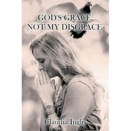 God's Grace, Not My Disgrace