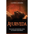 Ayurveda: Guía para principiantes sobre la curación ayurvédica