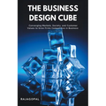 The Business Design Cube: Converging Markets, Society, and Customer Values to Grow Firms Competitive in Business