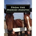 From the Horses Mouth: A collection of short stories about a Horse Rescue from the horses point of view