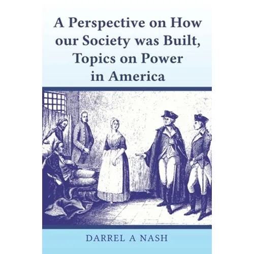 A perspective on how our Society was Built, Topics on Power in America