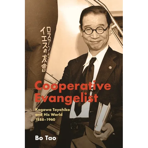 Cooperative Evangelist: Kagawa Toyohiko and His World, 1888-1960