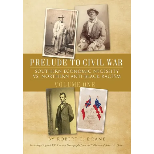 Prelude to Civil War: Southern Economic Necessity VS Northern Anti-Black Racism