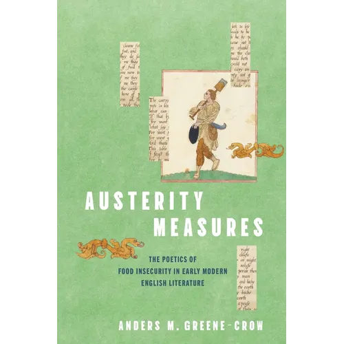 Austerity Measures: The Poetics of Food Insecurity in Early Modern English Literature