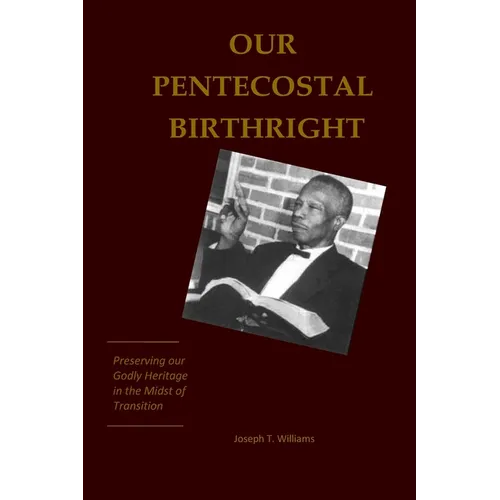Our Pentecostal Birthright: Preserving our Godly Heritage in the Midst of Transition