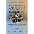 Jurisprudence of Jrgen Habermas: In Defence of Human Rights and a Search for Legitimacy, Truth and Validity