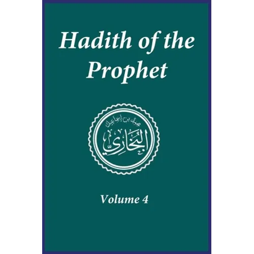 Hadith of the Prophet: Sahih Al-Bukhari: Volume 4