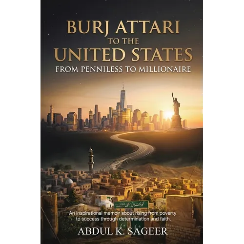 Burj Attari To The United States From Penniless To Millionaire