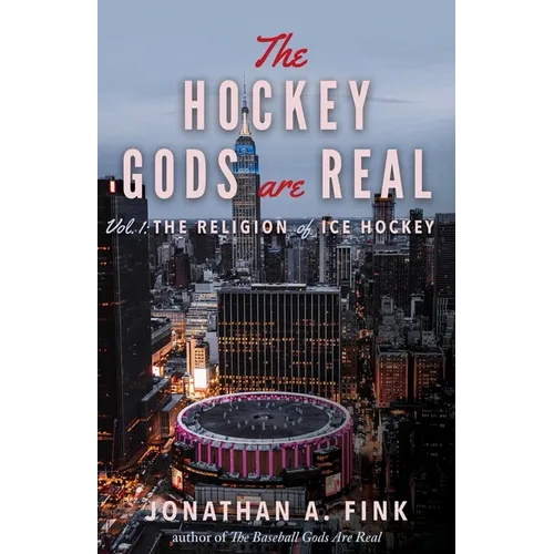 The Hockey Gods are Real: The Religion of Ice Hockey