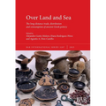 Over Land and Sea: The long-distance trade, distribution and consumption of ancient Greek pottery