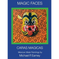 Magic Faces - Caras Magicas: Mexican Mask Paintings