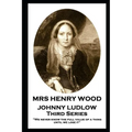Mrs Henry Wood - Johnny Ludlow - Third Series: 'We never know the full value of a thing until we lose it''