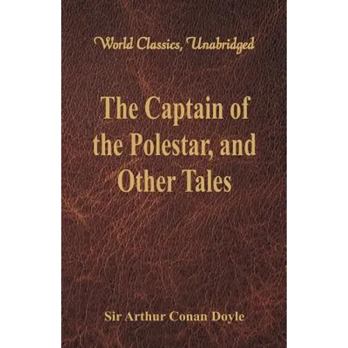 The Captain of the Polestar, and Other Tales (World Classics, Unabridged)