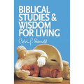 Biblical Studies and Wisdom for Living: Sundry Writings and Occasional Lectures