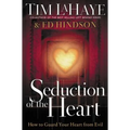 Seduction of the Heart: How to Guard Your Heart from Evil