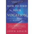 How to Find Your Vocation: A Guide to Discovering the Work You Love