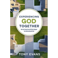Experiencing God Together: How Your Connection with Others Deepens Your Relationship with God