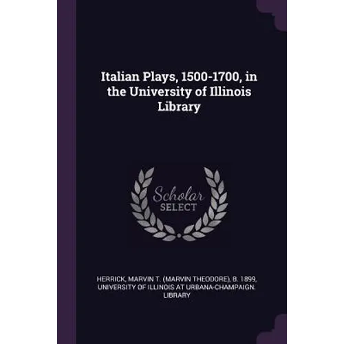 Italian Plays, 1500-1700, in the University of Illinois Library