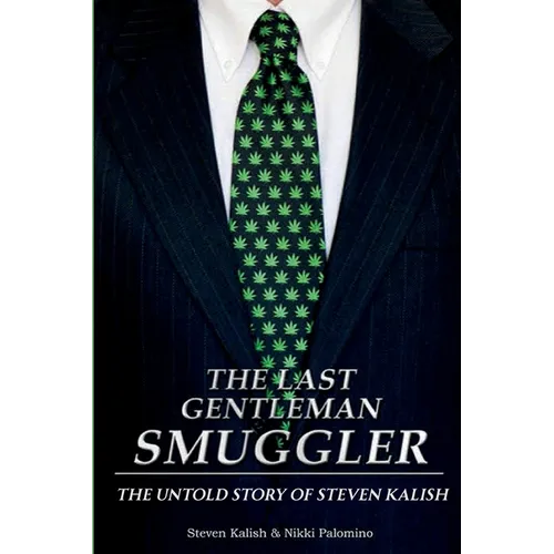 The Last Gentleman Smuggler: The Untold Story of Steven Kalish