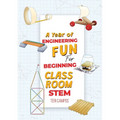 A Year of Engineering Fun for Beginning Classroom STEM