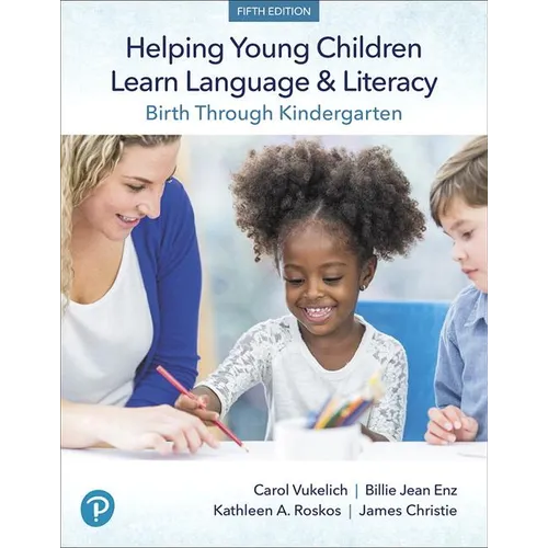Helping Young Children Learn Language and Literacy: Birth Through Kindergarten