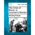 The Cries of Blood, or Juryman's Monitor
