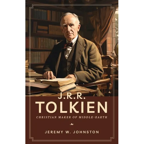J.R.R. Tolkien: Christian Maker of Middle-Earth