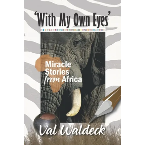 With My Own Eyes: Miracle Stories from Africa