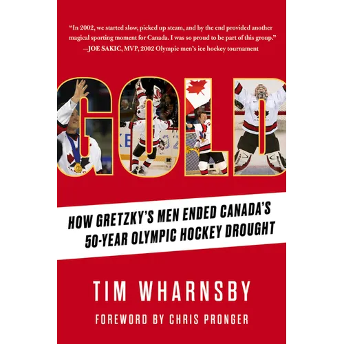 Gold: How Gretzky's Men Ended Canada's 50-Year Olympic Hockey Drought