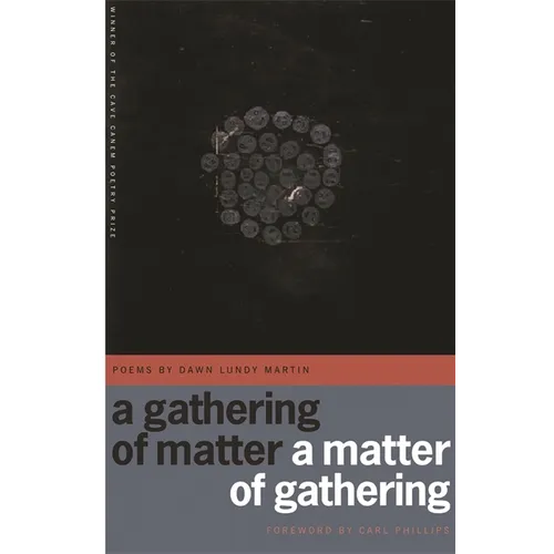 A Gathering of Matter / A Matter of Gathering: Poems
