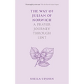 The Way of Julian of Norwich: A Prayer Journey Through Lent