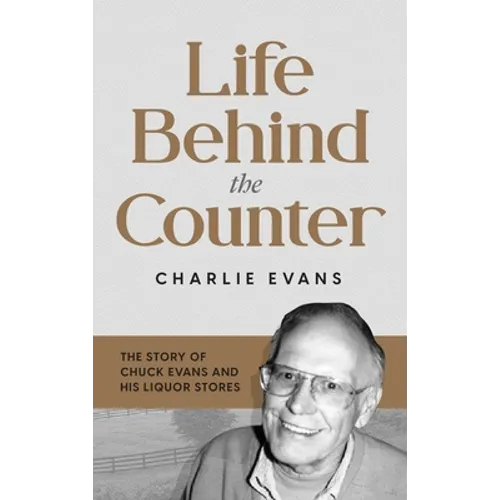 Life Behind the Counter: The Story of Chuck Evans and His Liquor Stores