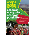Seeds of Occupation, Seeds of Possibility: The Agrochemical-Gmo Industry in Hawai'i