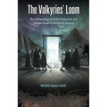 The Valkyries' Loom: The Archaeology of Cloth Production and Female Power in the North Atlantic