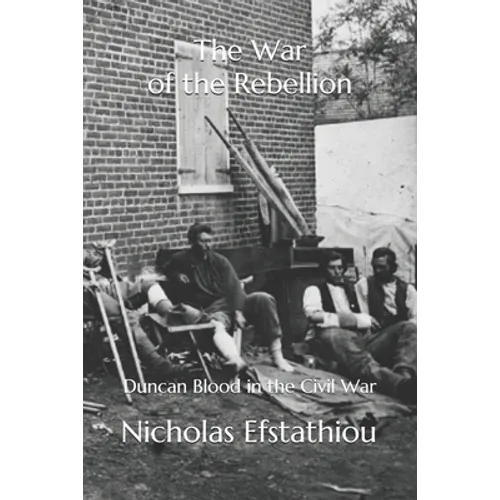The War of the Rebellion: Duncan Blood in the Civil War