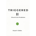 Triggered II: Church Girl Problems