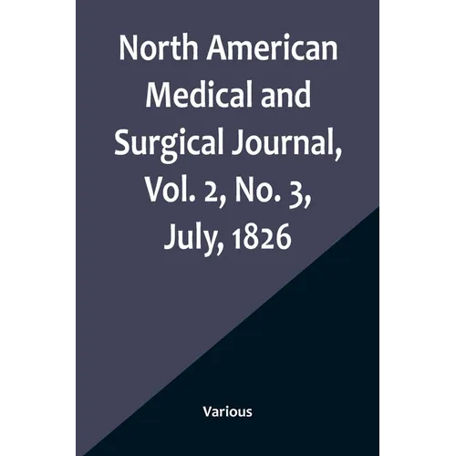North American Medical and Surgical Journal, Vol. 2, No. 3, July, 1826