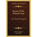 Runner Of The Mountain Tops: The Life Of Louis Agassiz