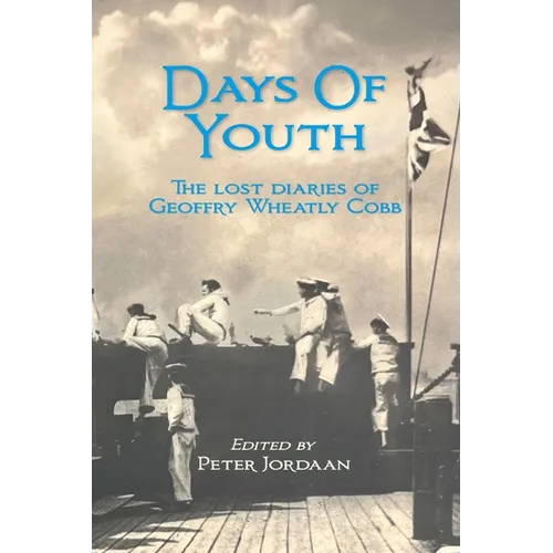 Days Of Youth: The lost diaries of Geoffry Wheatly Cobb.