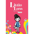 Play Date: Book 3 - Little Luna Series (Beginning Chapter Books, Funny Books for Kids, Kids Book Series): A tiny funny story that subtly promotes cour