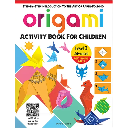 Origami - Step-By-Step Introduction to the Art of Paper-Folding - Activity Book for Children - Level 3: Advanced